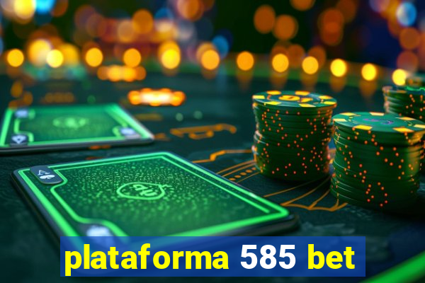 plataforma 585 bet